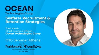 Posidonia 2024 Raal Harris Ocean Technologies Group Seafarer Recruitment amp Retention strategies [upl. by Tsai]