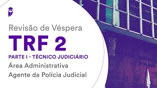 Revisão de Véspera TRF 2  Parte I Técnico Judiciário Área Administrativa Agente Polícia Judicial [upl. by Wini]