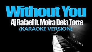 WITHOUT YOU  AJ Rafael ft Moira Dela Torre KARAOKE VERSION [upl. by Roda]