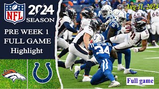 Denver Broncos Vs Indianapolis Colts  FULL GAME  Preseason Week 1  Aug 112024  Preseason Game [upl. by Hackney]