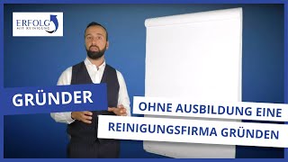 Reinigungsfirma OHNE eine Ausbildung  Erfolg mit Reinigung [upl. by Attolrac]