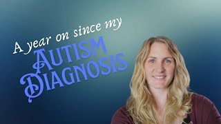 A year since my Autism diagnosis [upl. by Siram926]