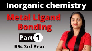 1 Metal Ligand Bonding In Transition Metal Complexes  Inorganic chemistry  BSc 3rd Year [upl. by Enomrej]