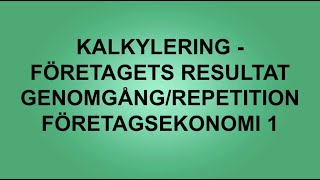 Kalkylering  företagets resultat  genomgång och repetition kap 9  Företagsekonomi 1 [upl. by Kettie]