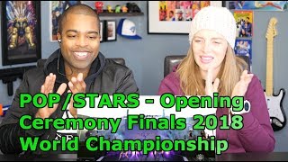 POPSTARS  Opening Ceremony Presented by Mastercard  Finals  2018 World Championship REACTION 🔥 [upl. by Naj]