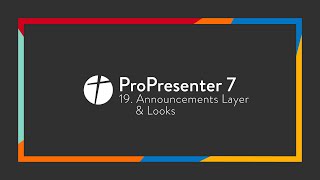 ProPresenter 7  19 Announcements Layer amp Looks [upl. by Siblee69]