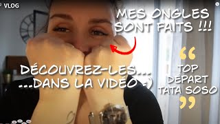 VLOG  Top Départ Tata Soso  Mes ongles sont ENFIN faits Découvrez dans la vidéo  ❤️ [upl. by Yenitirb179]