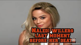 Naledi Willerslast momentdeath details [upl. by Immat]