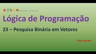 23  Lógica de Programação  Pesquisa Binária em Vetores Arrays [upl. by Westberg]