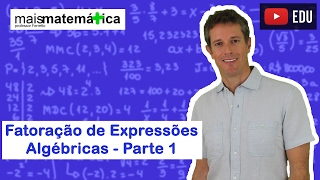 Matemática Básica  Aula 21  Fatoração de expressões algébricas parte 1 [upl. by Ahsercal]