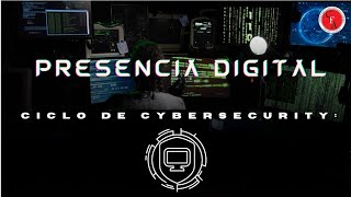 Ciclo de cybersecurity Presencia digital 16112023 [upl. by Neo]