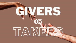 Givers and Takers [upl. by Ilocin]