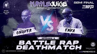 ONGKER VS ENKA  SEMI FINAL PURPLE JUICE BATTLE RAP DEATHMATCH  EP5 [upl. by Bernadine336]