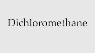 How to Pronounce Dichloromethane [upl. by Anasus]