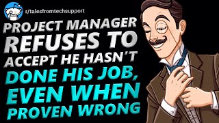 Tales From Tech Support  PROJECT MANAGER DOESNT DO HIS JOB  rTalesFromTechSupport [upl. by Ennovyhs701]