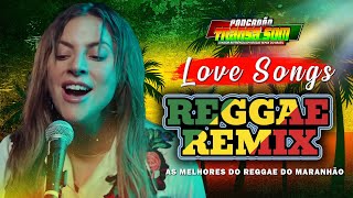 REGGAE LOVE SONGS 💕 MELO DE CARLA CÍNTIA VERSÃO REGGAE REMIX 2024 💕 REGGAE DO MARANHÃO ROMÂNTICO [upl. by Moule]