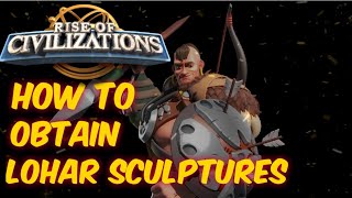 How to obtain Lohar Sculptures Lohar trial tips Rise of Civilizations [upl. by Christalle943]