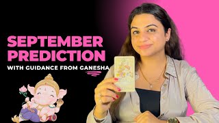 SEPTEMBER 2024 PREDICTION amp guidance from GANESHA🔥💰📬🏡✨Detailed tarot reading  PPIYANSHI [upl. by Deibel359]