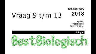 Biologie examen VWO 2018 eerste tijdvak vraag 9 tm 13 [upl. by Enileoj]