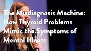 The Misdiagnosis Machine How Thyroid Problems Mimic the Symptoms of Mental Illness [upl. by Urbano]