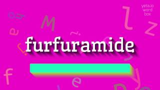 FURFURAMIDE  HOW TO SAY FURFURAMIDE furfuramide [upl. by Llerred917]