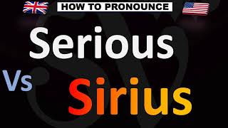 How to Pronounce Serious VS Sirius CORRECTLY [upl. by Becky]