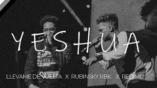 Yeshua  Redimi2 ft Rubinsky Rbk y Llevame de vuelta Mashup [upl. by Harleigh39]