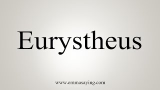 How To Say Eurystheus [upl. by Gristede337]