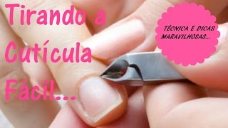 Como tirar a cutícula fácil MANICURE INICIANTE [upl. by Macomber]