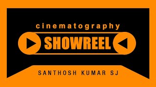 CINEMATOGRAPHY SHOWREEL  SANTHOSH KUMAR SJ [upl. by Rosati]