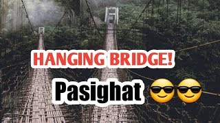 HANGING BRIDGE PASIGHAT ARUNACHAL PRADESH [upl. by Yelbmik]