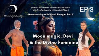 Moon cycle Devi and the Divine Feminine  Part 3  with Guru Pashupati on Womb Spirituality [upl. by Lynnett422]