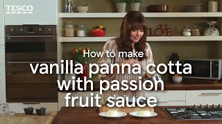 How to Make Vanilla Panna Cotta with Fruit Sauce  Tesco [upl. by Nyrhtak]