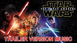 STAR WARS THE FORCE AWAKENS Trailer 3 Music Version [upl. by Candace883]