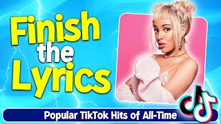 Finish The Lyrics  Popular TikTok Hits of All Time [upl. by Noroj]