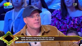 TPMP Matthieu Delormeau fait une mise au après des soupçons de tentative de suicide [upl. by Prakash879]