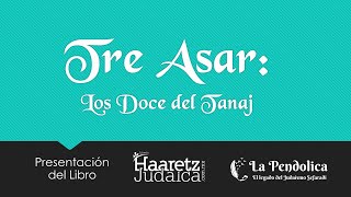 Conferencia Presentación del Libro Tre Asar  Los Doce del Tanaj [upl. by Kristine]