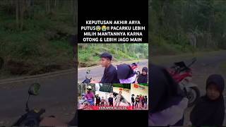 KEPUTUSAN AKHIR ARYA PUTUS😰😭 PACARKU LEBIH MILIH MANTANNYA KARNA OTONG amp LEBIH JAGO MAIN aryaadi [upl. by Eannaj122]