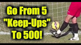 How To Juggle A Soccer Ball  quotFrom 5 to 500quot [upl. by Brader]