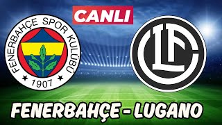 FENERBAHÇE LUGANO MAÇI CANLI İZLE [upl. by Julienne374]