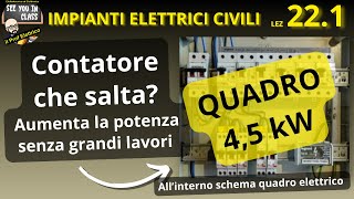 221  come modificare il quadro da 3kW con uno da 45 kW per evitare gli scatti del contatore [upl. by Gaal]