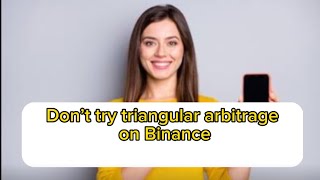 Triangular Arbitrage Cannot Work On Binance [upl. by Nilhsa]