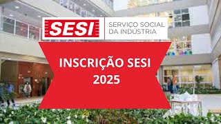 Matrícula Sesi 2025  Processo Inscrição Sesi SP  Saiba Mais [upl. by Enos]