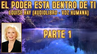 El poder está dentro de ti Louise Hay  Parte 15 Audiolibro  Voz Humana [upl. by Akehsar]