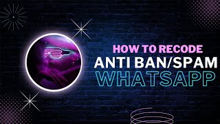 110 TUTORIAL RECODE WA  MENAMBAHKAN ANTI BANNED ATAU ANTI SPAM WHATSAPP [upl. by Bessy]