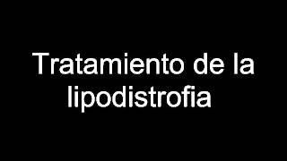 Tratamiento de la lipodistrofia [upl. by Notsuoh]