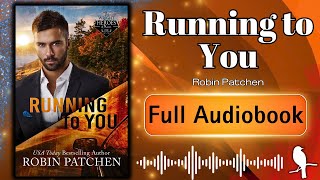 Running to You  FULL AUDIOBOOK  Robin Patchen [upl. by Briscoe732]