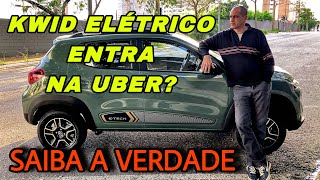 O KWID ELÉTRICO ENTRA NA UBER SAIBA A VERDADE [upl. by Louth625]