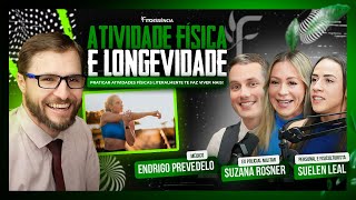 A IMPORTÂNCIA DA ATIVIDADE FÍSICA PARA A LONGEVIDADE  SUZANA ROSNER amp SUELEN LEAL  FITOCAST [upl. by Ahsiyt]