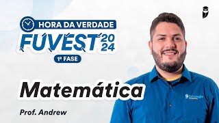 Hora da Verdade FUVEST 2024 1ª FASE  Matemática  Prof Andrew Cazemiro [upl. by Oicnerolf]